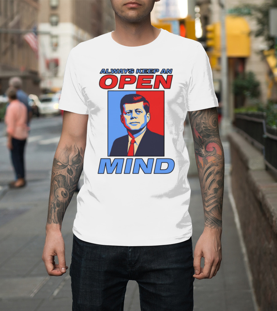 Nsfw Always Keep An Open Mind Jfk Iconic Red Blue Portrait T-Shirt
