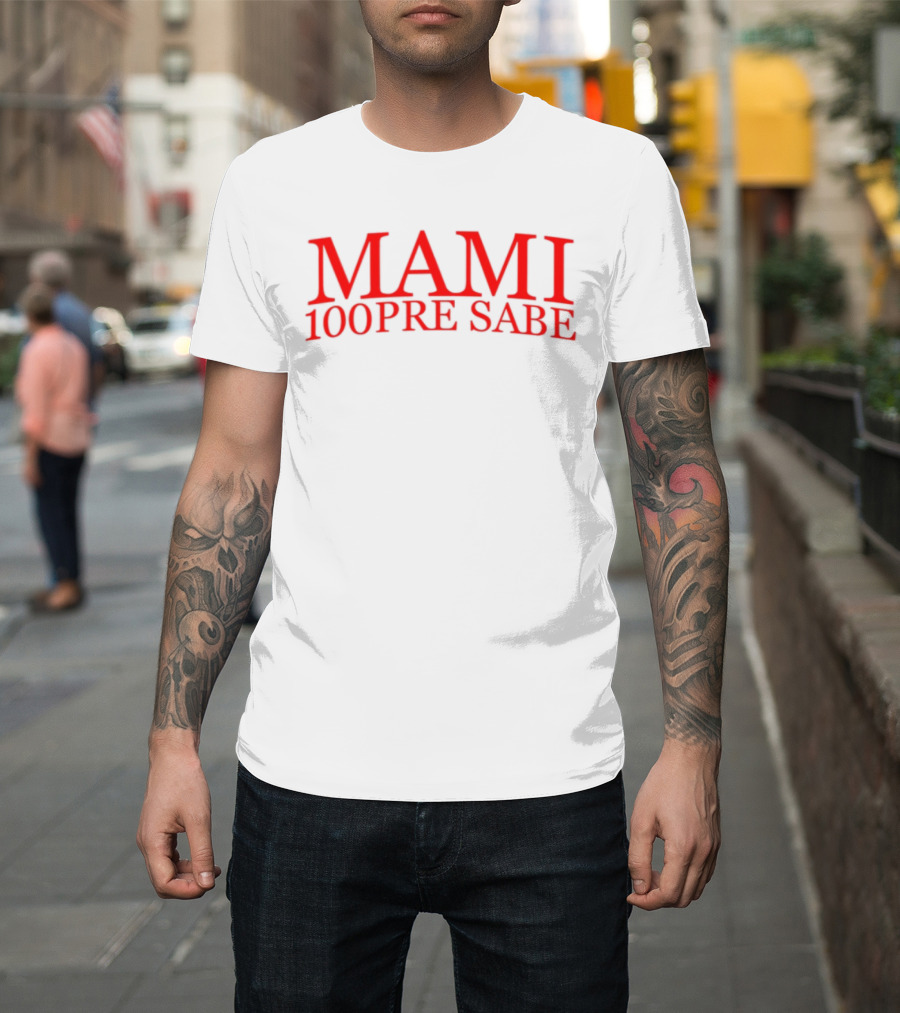 Mami 100Pre Sabe T-Shirt