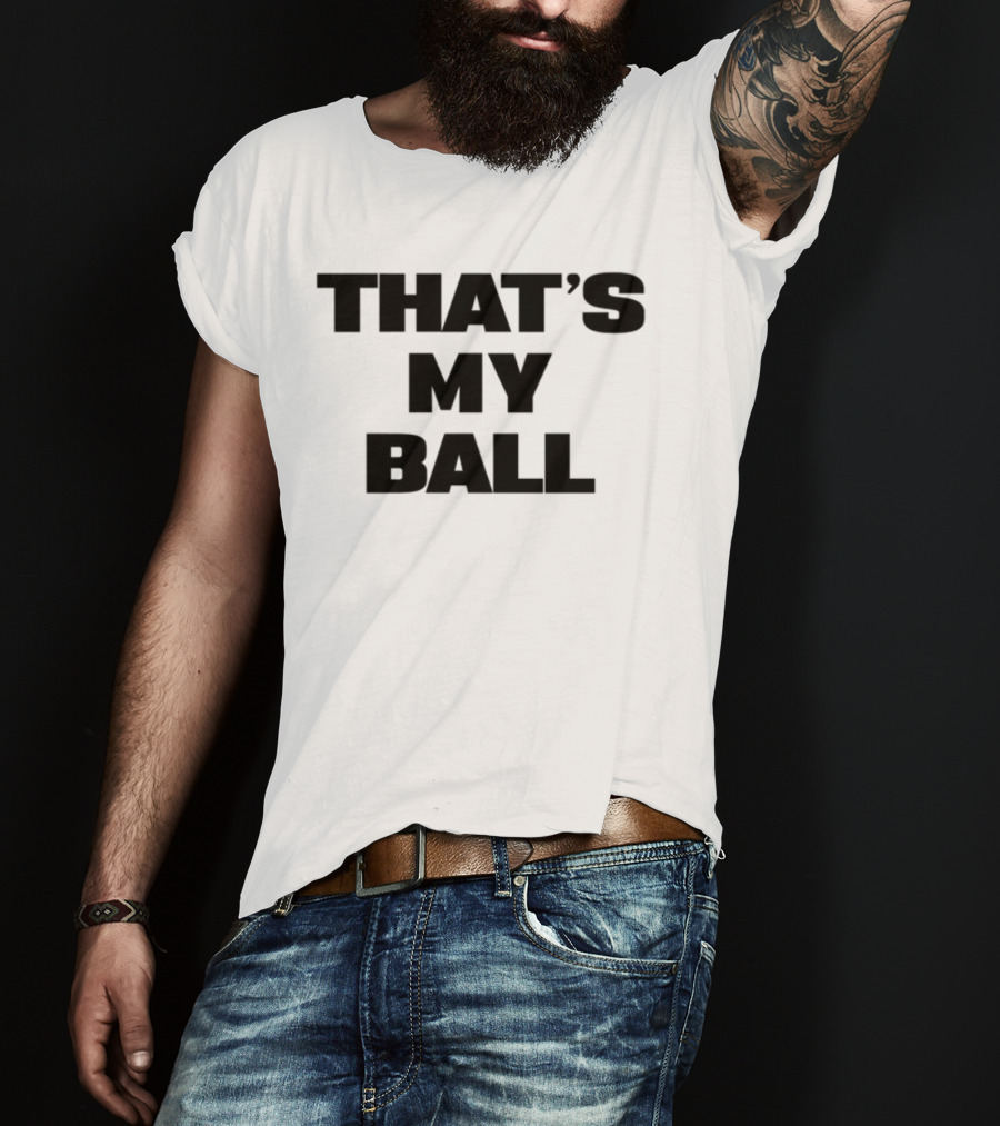 Keeno That's My Ball Fun Sports Catchphrase T-Shirt