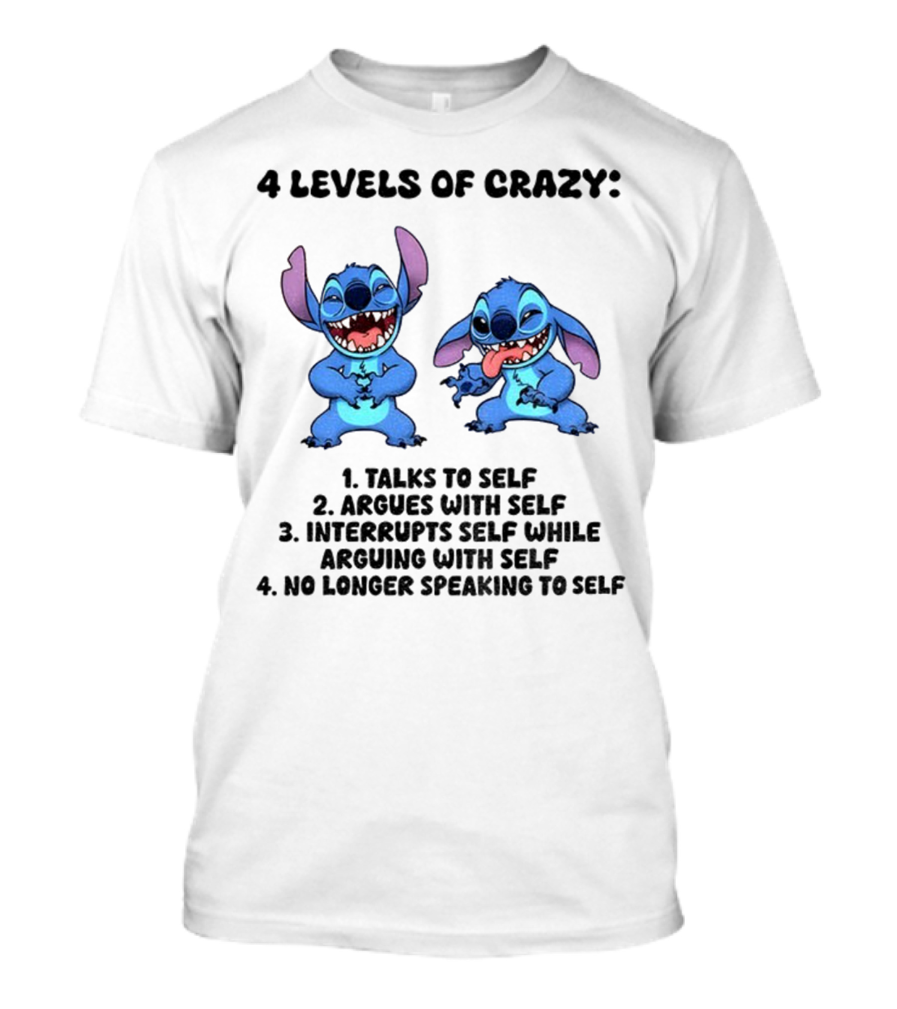 Stitch 4 Levels Of Crazy Talks To Self Argues With Self Interrupts Self While Arguing With Self T-Shirt