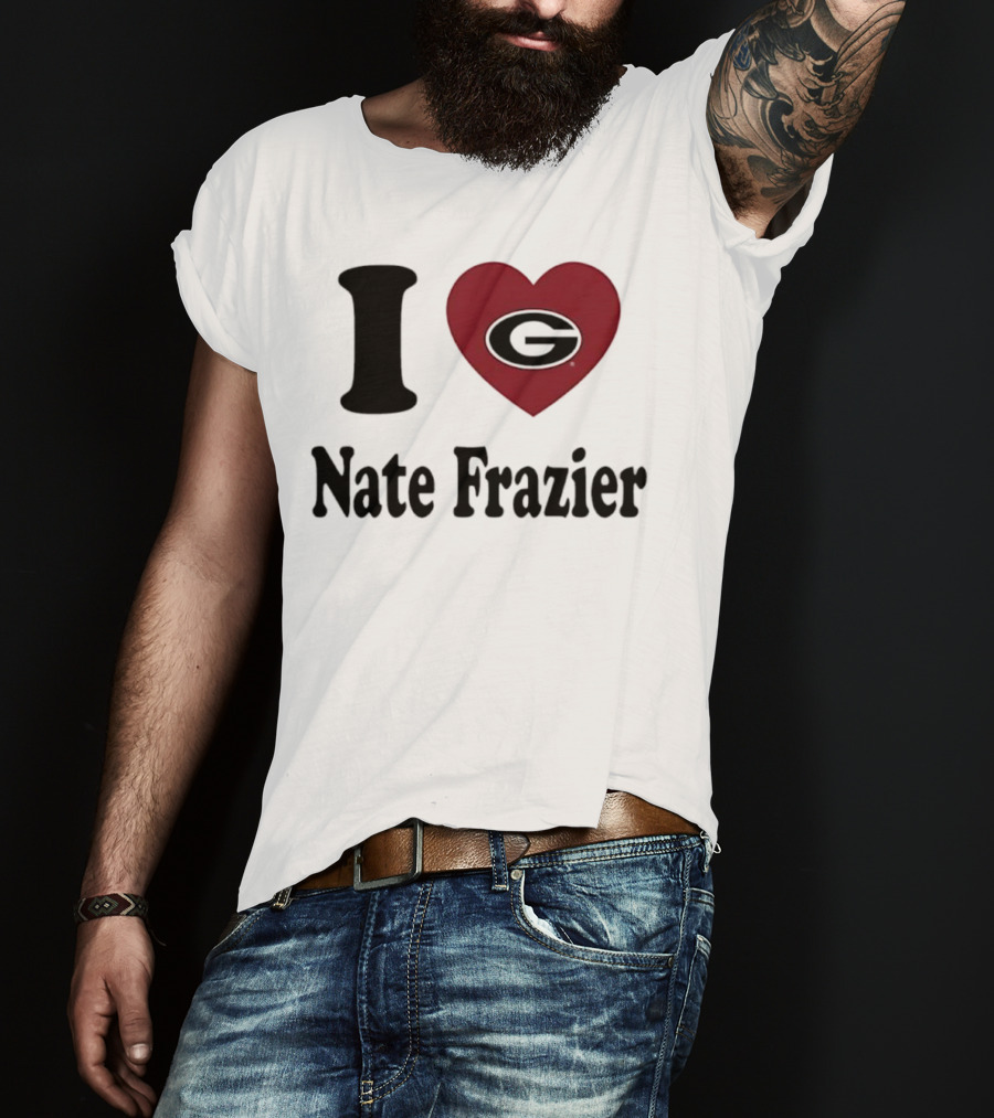 I Love Nate Frazier Georgia Bulldogs Football T-Shirt