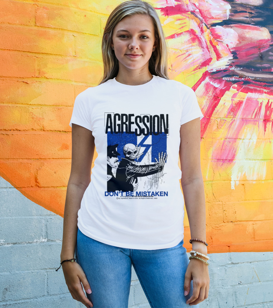 Agression Don’t Be Mistaken Skull Skeleton Police Confrontation T-Shirt