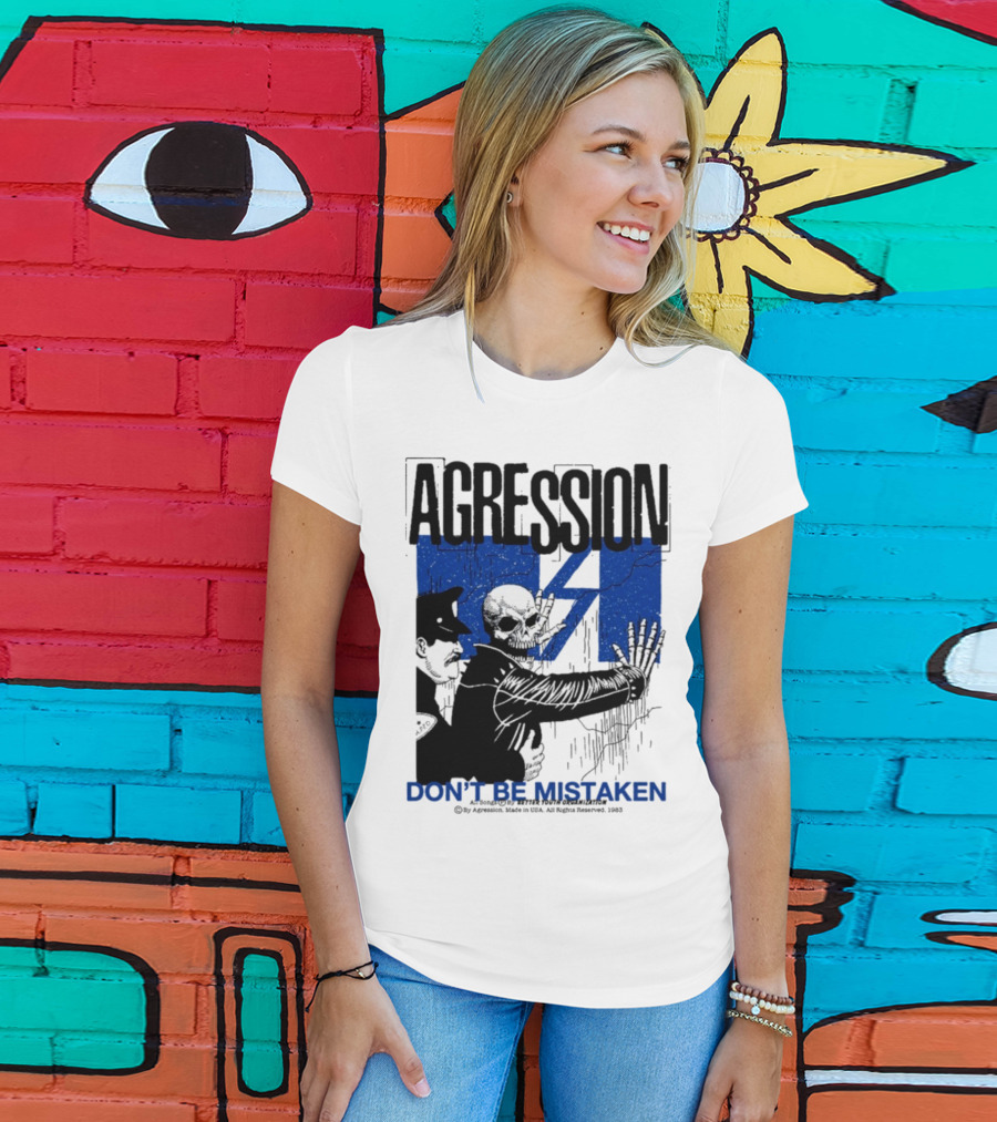 Agression Don’t Be Mistaken Skull Skeleton Police Confrontation T-Shirt