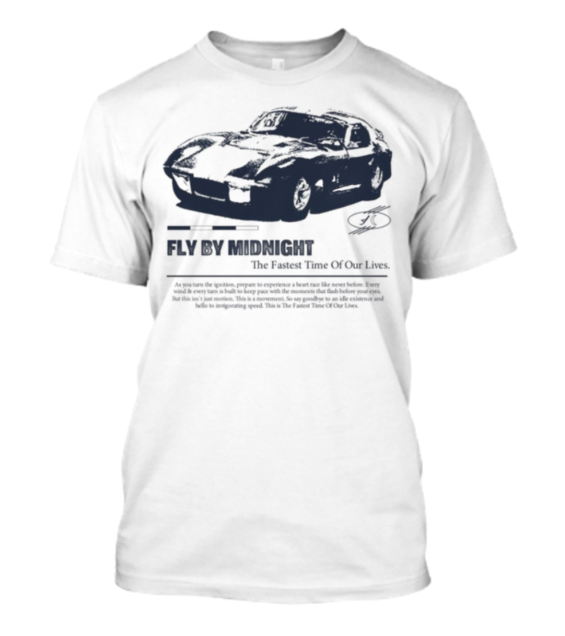 Fly By Midnight The Fastest Time Of Our Lives Car Racing Theme T-Shirt