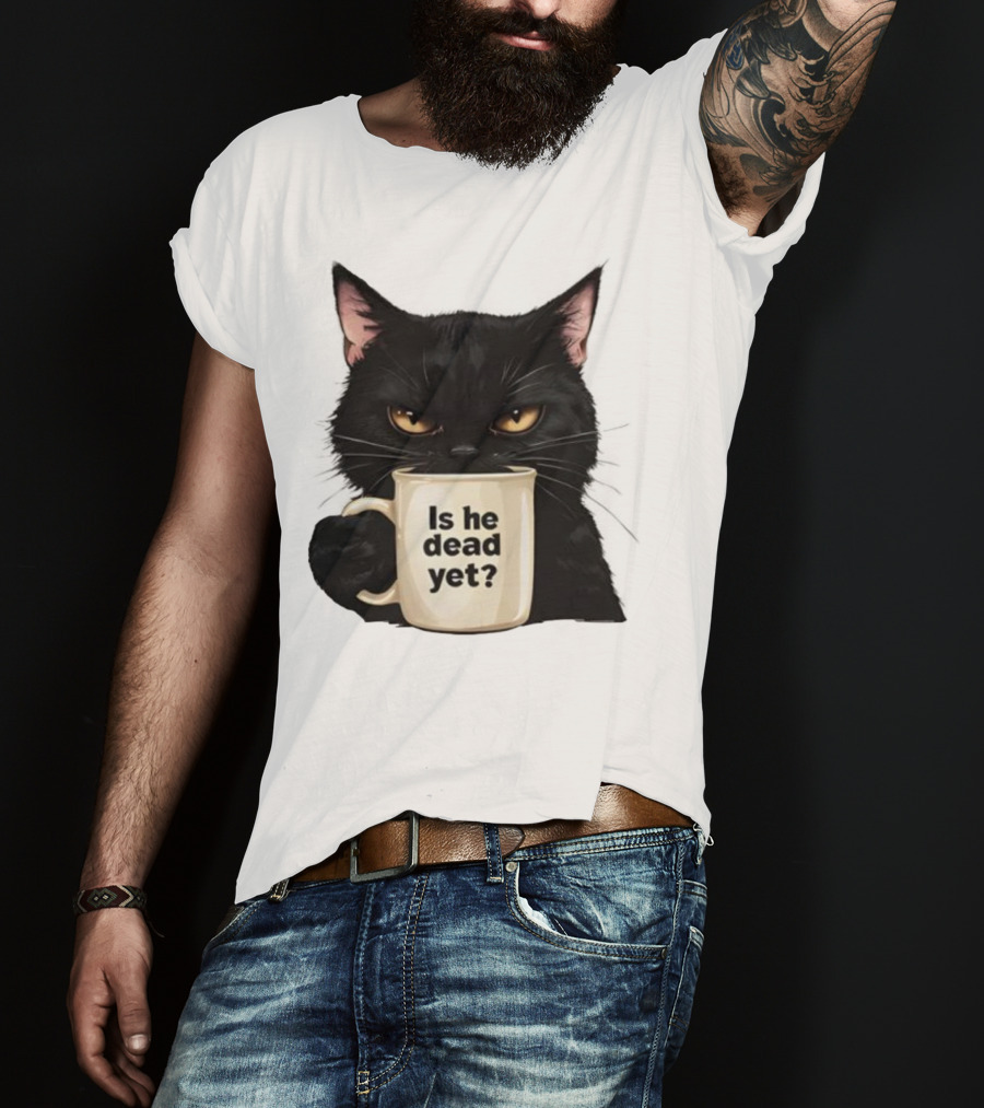 Is He Dead Yet Black Cat FDT Anti Trump T-Shirt