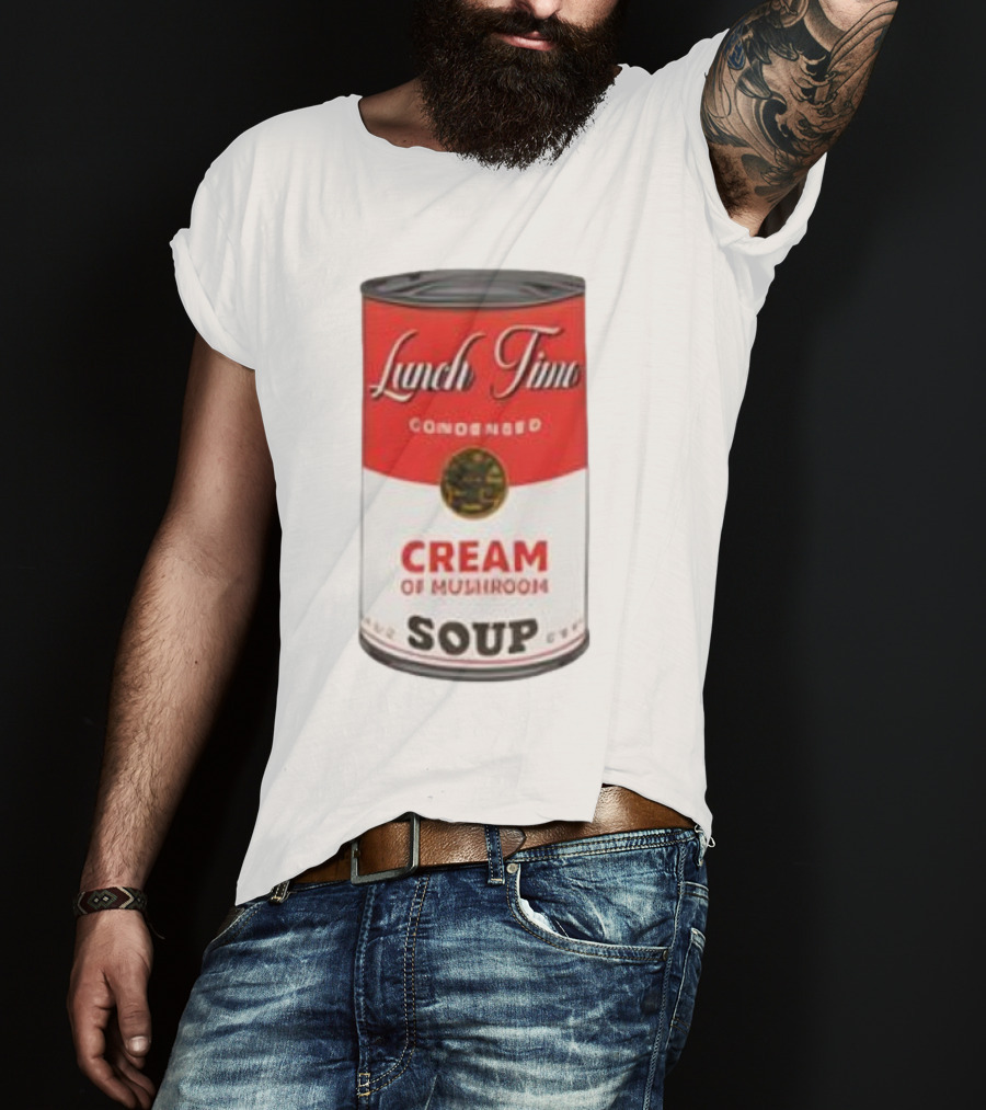 Lunch Time Condensed Cream Of Mushroom Soup Du Jour T-Shirt