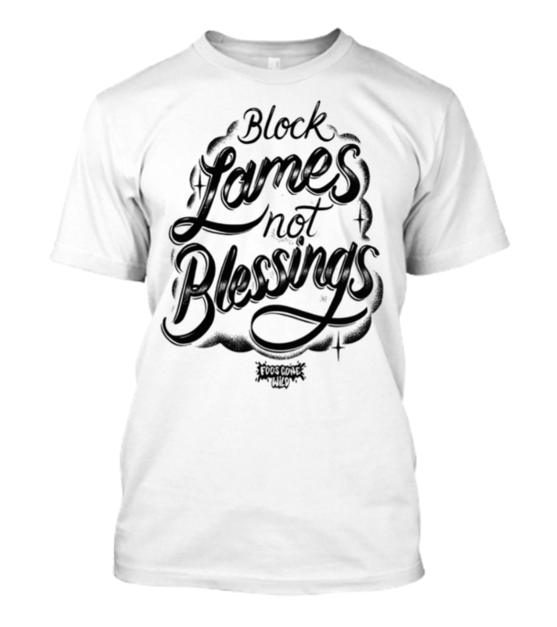 Black Games Not Blessings Foosgonewild T-Shirt