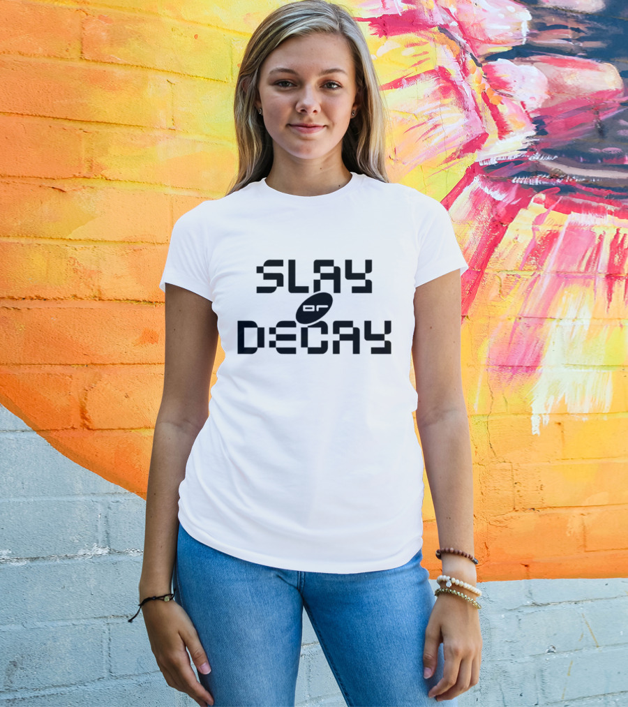 Katy Perry Slay Or Decay Bold Statement T-Shirt