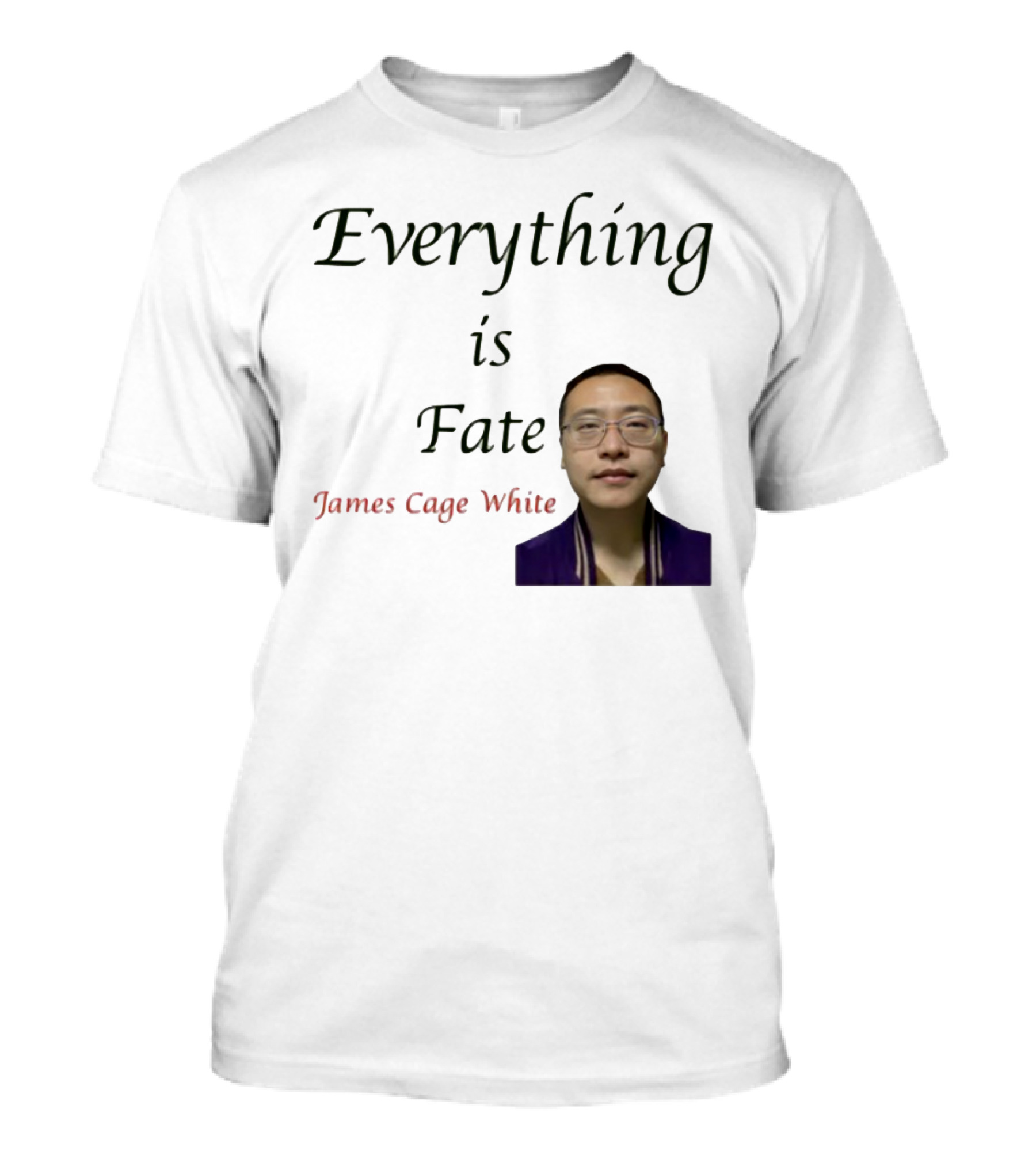 Everything Is Fate James Cage White T-Shirt