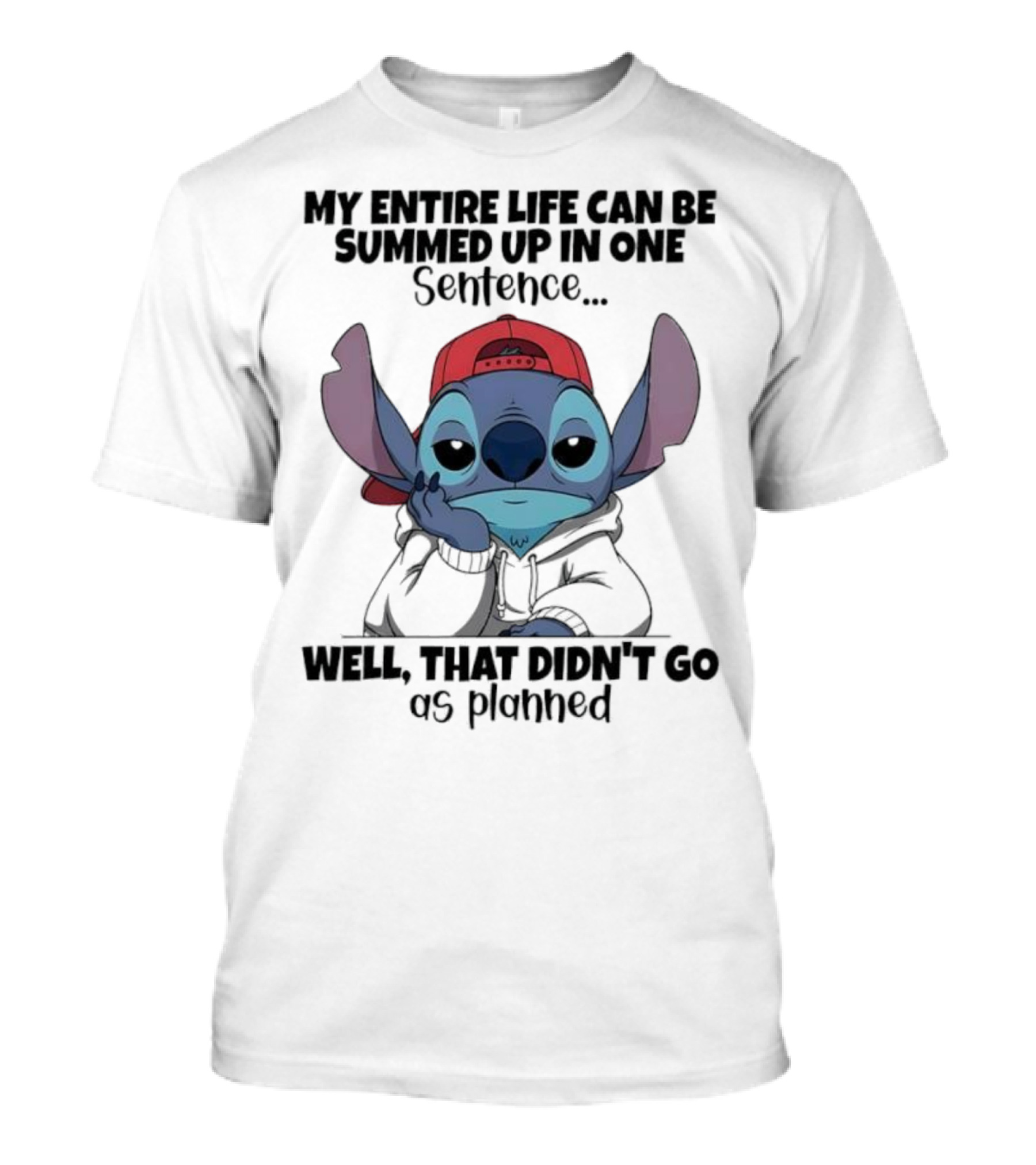 Stitch My Entire Life Can Be Summed Up In One Sentence Well That Didn’t Go As Planned T-Shirt
