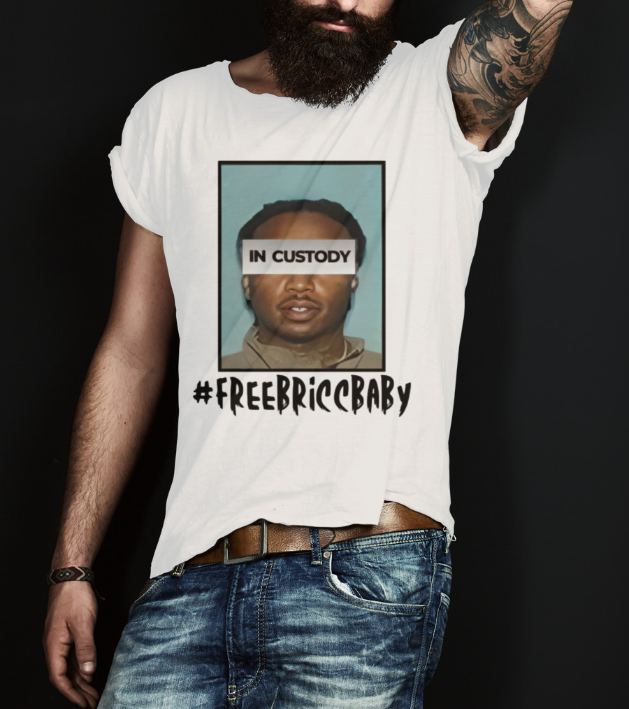 Free Bricc Baby In Custody Photo T-Shirt