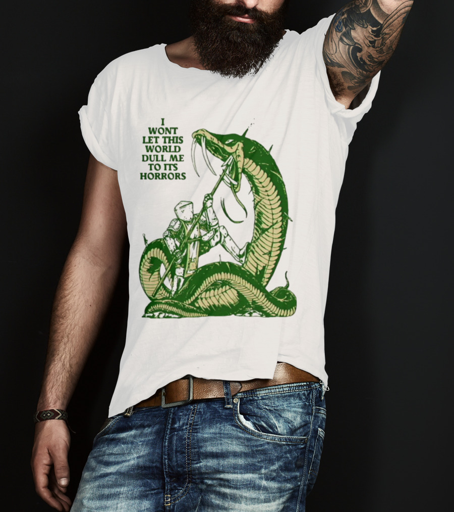 I Wont Let This World Dull Me To Its Horrors Knight Vs Serpent Battle T-Shirt