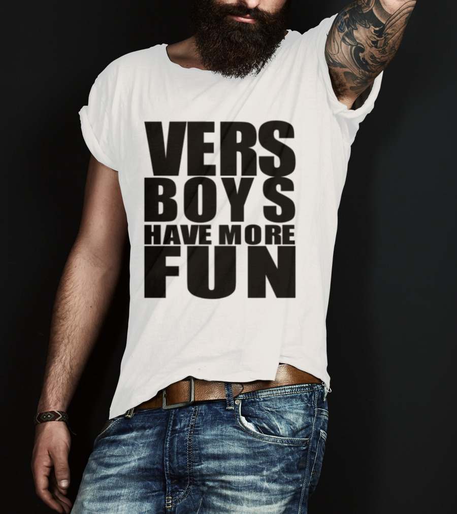 VERS Boys Have More Fun Liljonaro Style T-Shirt
