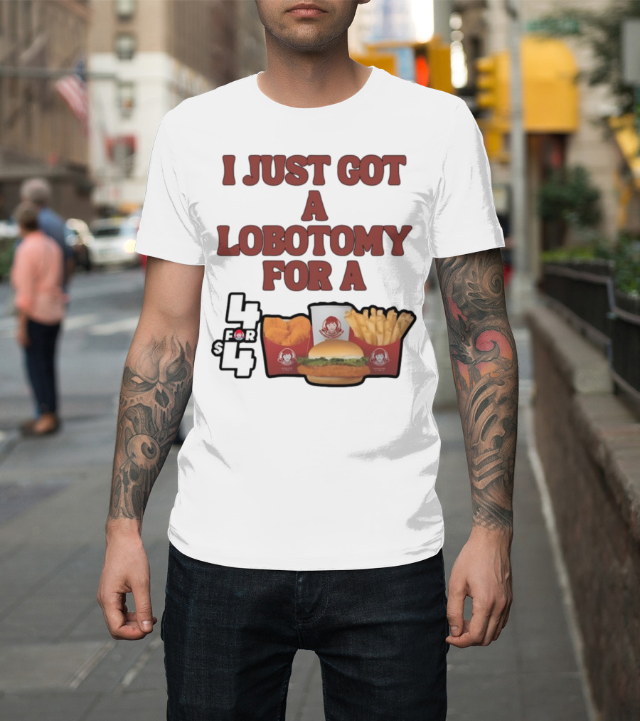 Wendy's 4 For 4 Deal Lobotomy Humor T-Shirt