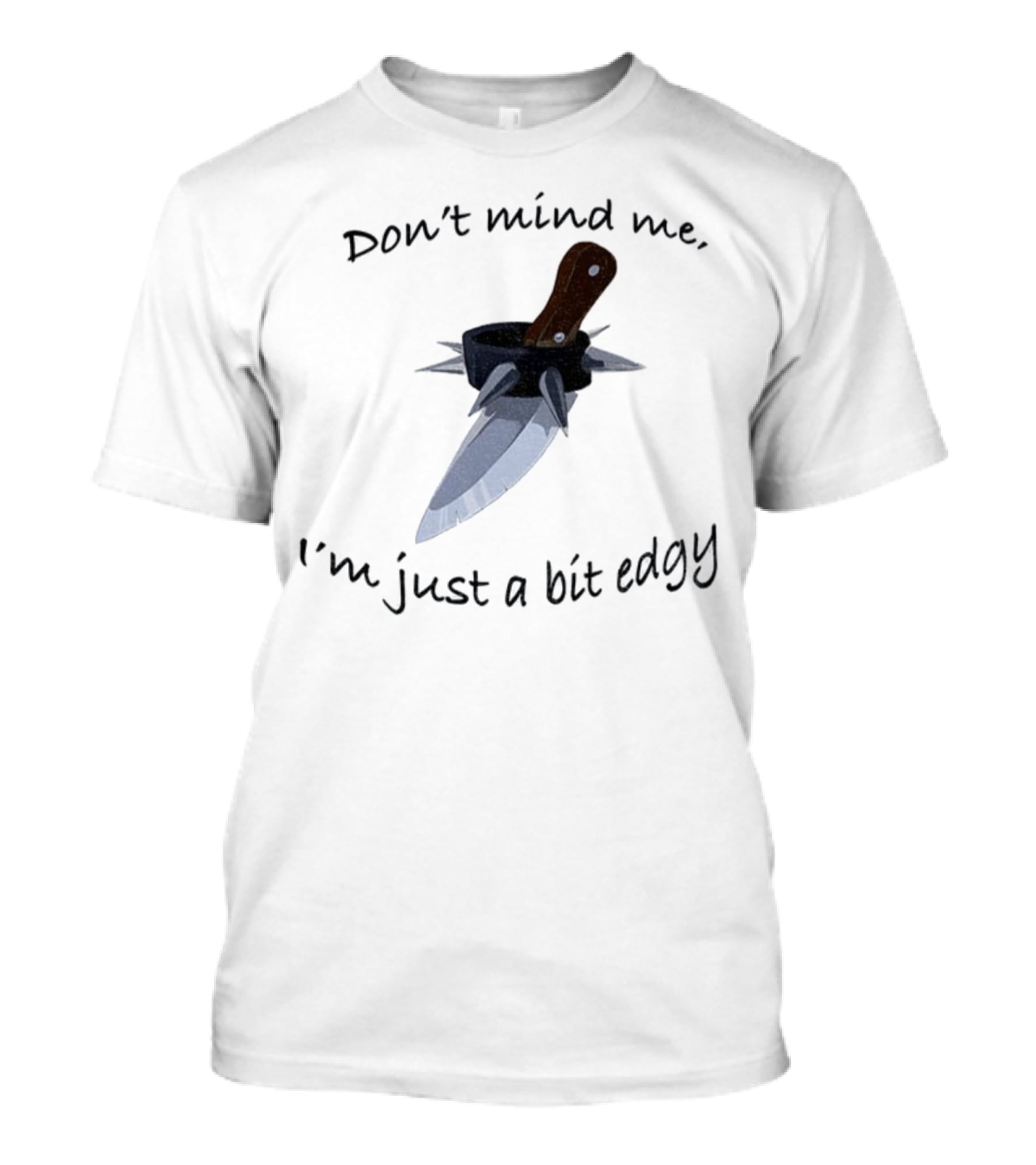 I'm Just A Bit Edgy Knife And Spikes Graphic T-Shirt