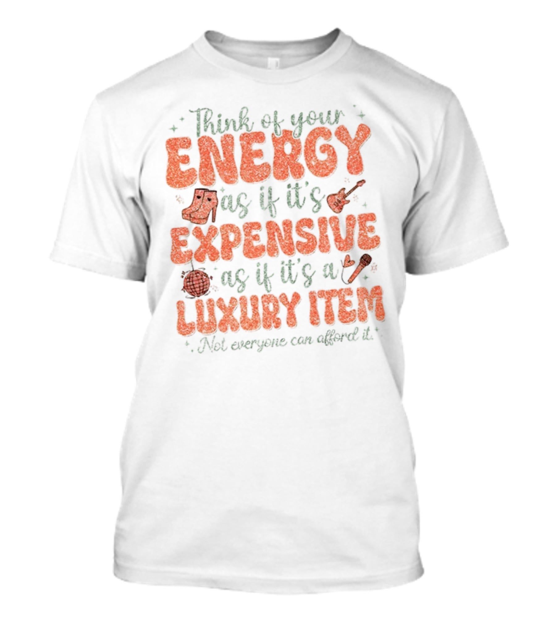 Think Of Your Energy As If It's Expensive As If It's A Luxury Item Not Everyone Can Afford It Boots And Guitar T-Shirt