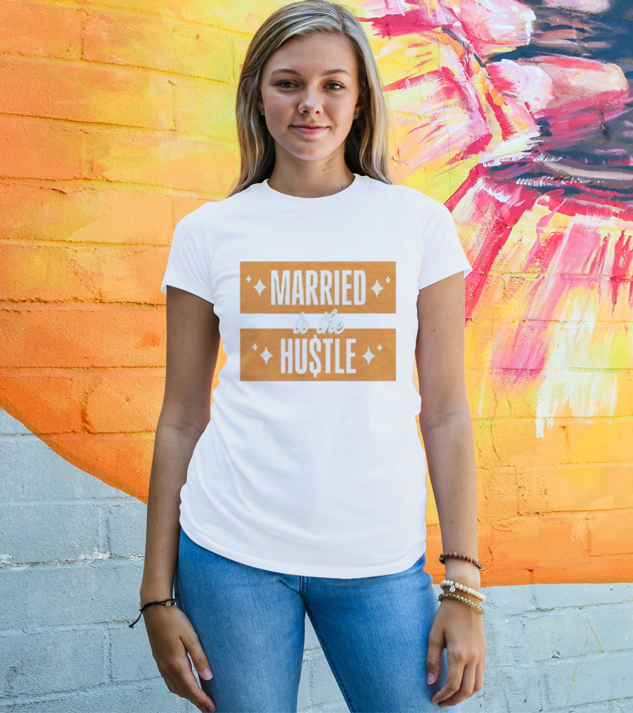 Married To The Hu$tle Motivational Hustler Inspiration T-Shirt