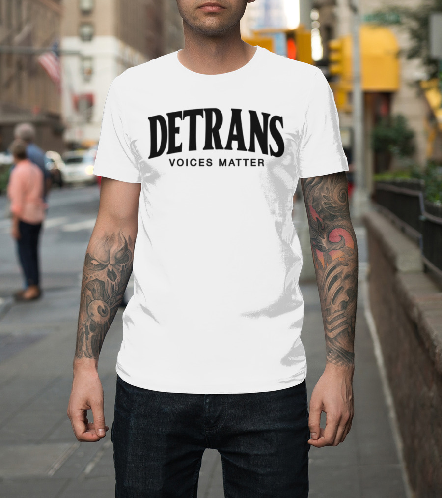 Detrans Voices Matter Empowerment Movement T-Shirt
