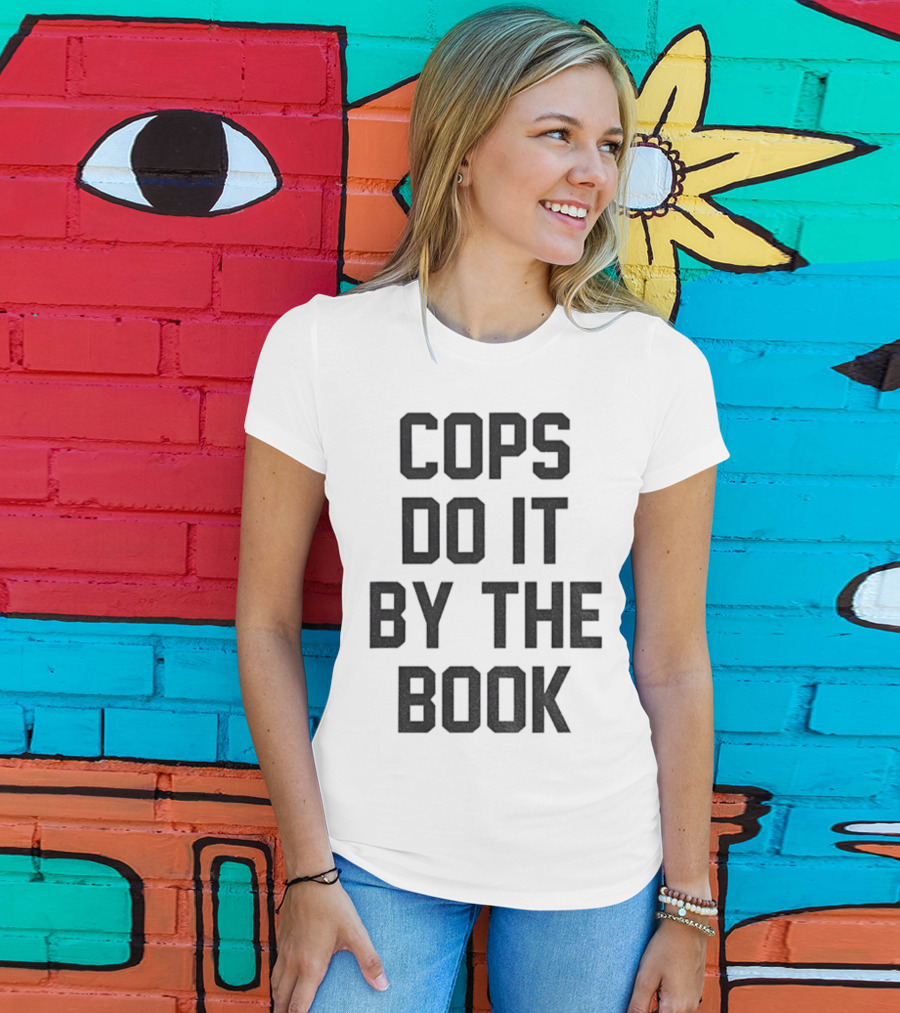 Cops Do It By The Book Phrase Bold Statement T-Shirt