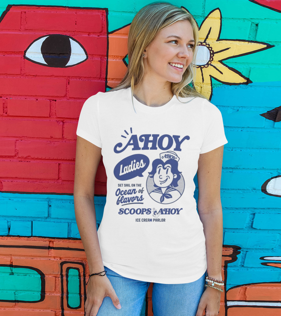 Ahoy Ladies Set Sail On The Ocean Of Flavors Scoops Ahoy Ice Cream Parlor T-Shirt