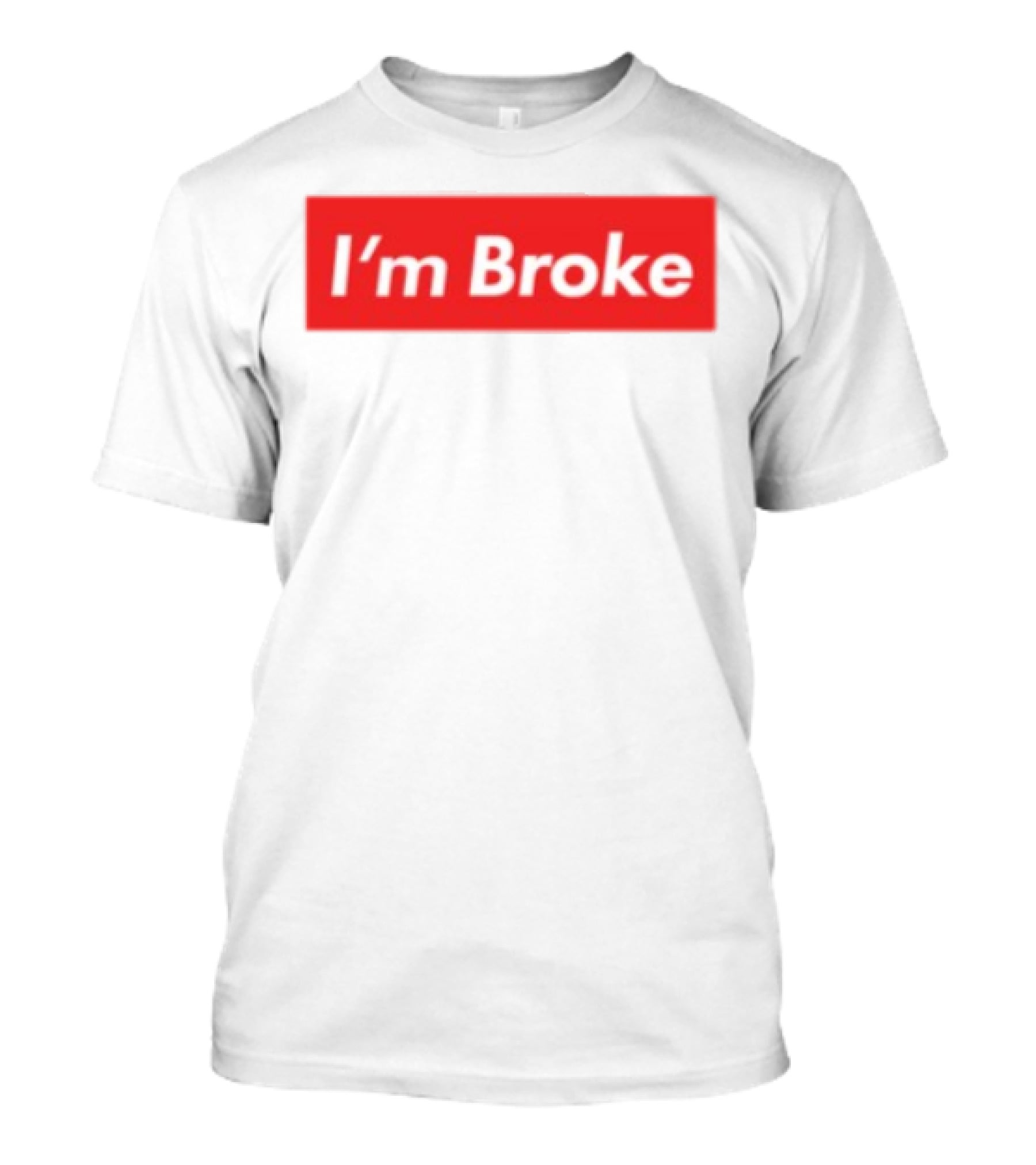I'm Broke Broke Boys Club T-Shirt