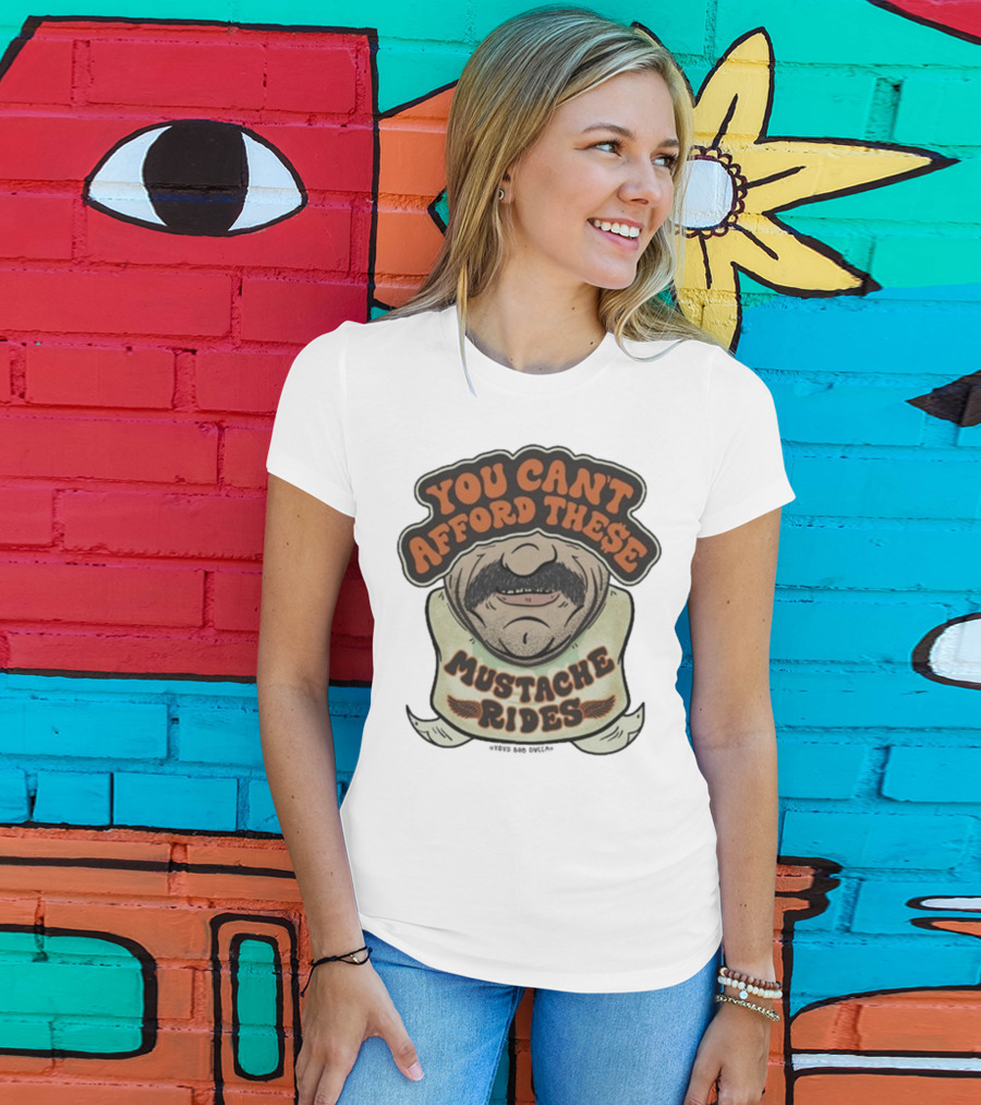 You Can’t Afford These Mustache Rides Vintage Humorous Graphic T-Shirt