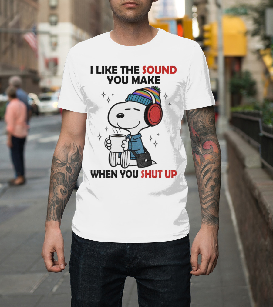 Snoopy I Like The Sound You Make When You Shut Up Headphones Coffee Cozy Winter Style T-Shirt