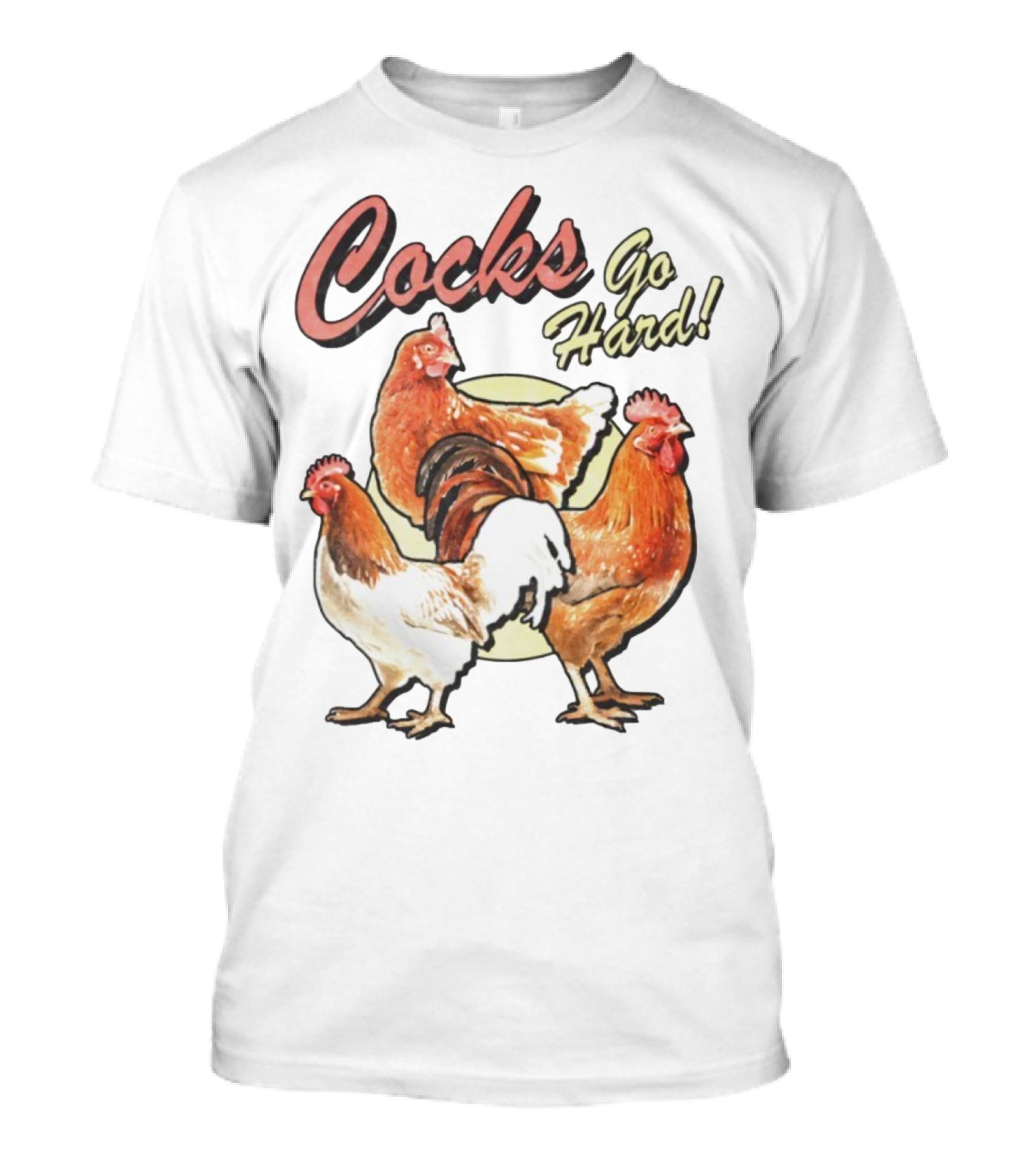 Cocks Go Hard Chickens T-Shirt