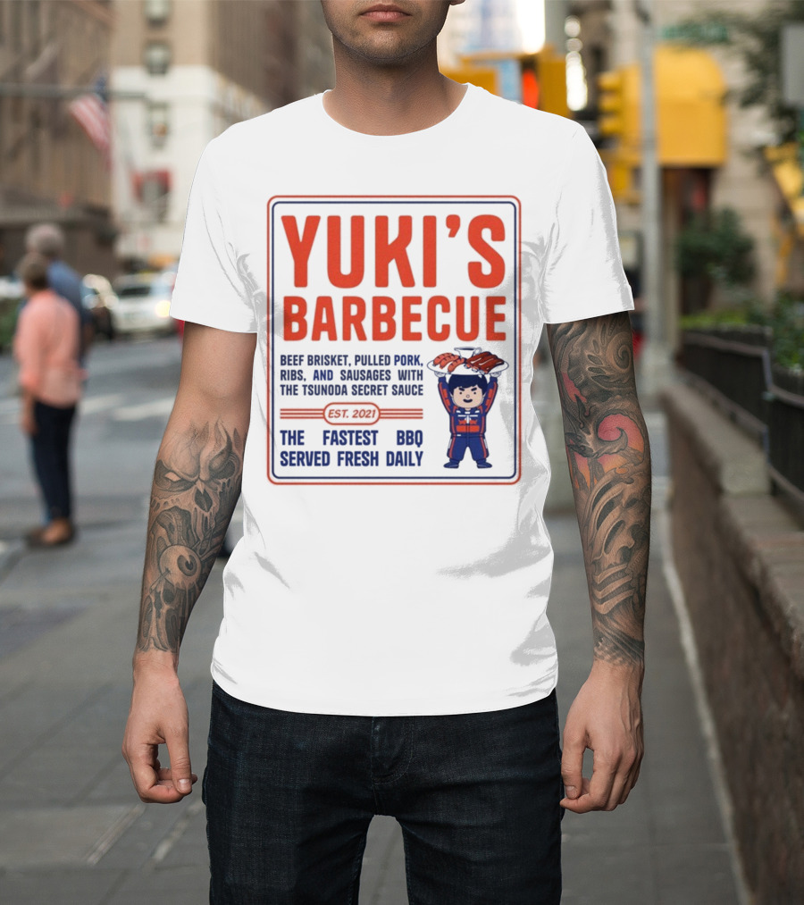 Yuki's Barbecue Beef Brisket Pulled Pork Ribs Sausages Tsunoda Secret Sauce Fastest BBQ Served Fresh Daily Est 2021 T-Shirt