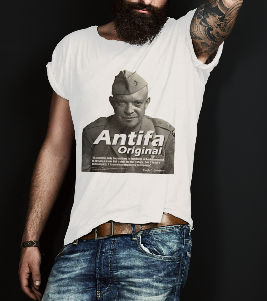 Dwight D. Eisenhower Antifa Original Anti-Fascist Conspiracy To Seize Power T-Shirt