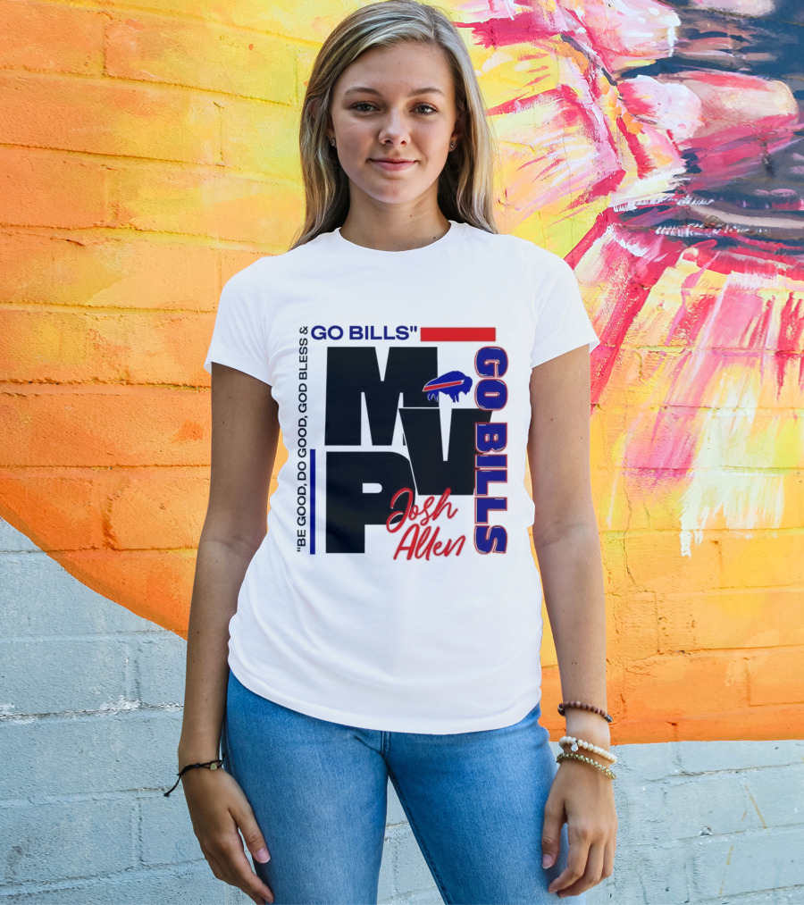 Josh Allen MVP Go Bills Be Good Do Good God Bless T-Shirt