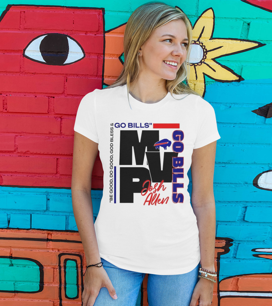 Josh Allen MVP Go Bills Be Good Do Good God Bless T-Shirt