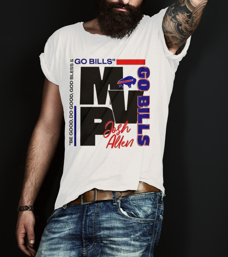 Josh Allen MVP Go Bills Be Good Do Good God Bless T-Shirt