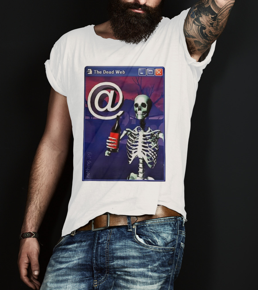 The Dead Web Skeleton With At Symbol And Bottle In Windows Frame Nothing.jpg T-Shirt