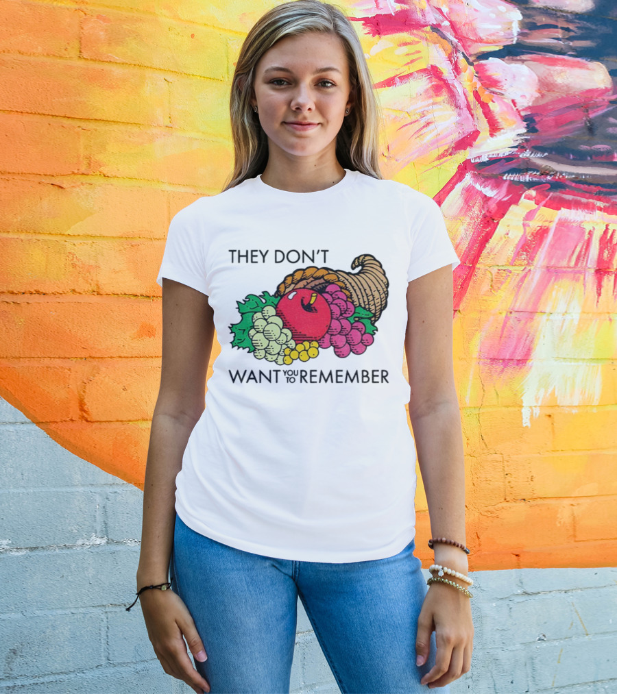They Don’t Want You To Remember Cornucopia Fruit Basket T-Shirt