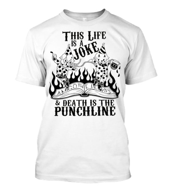 Amigo The Devil This Life Is A Joke Death Is The Punchline Clown Skulls Flames T-Shirt