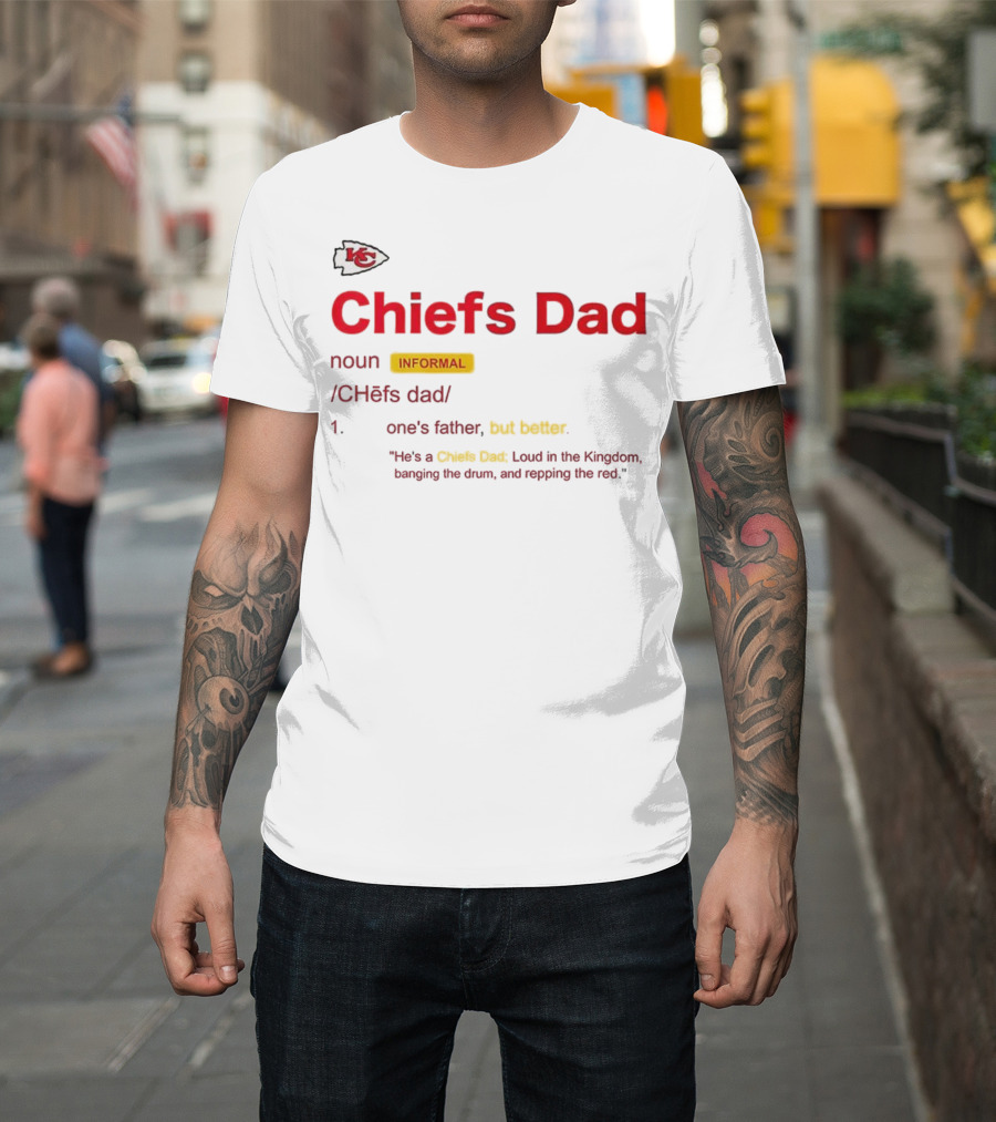 Kansas City Chiefs Dad Definition Loud In The Kingdom Repping The Red T-Shirt
