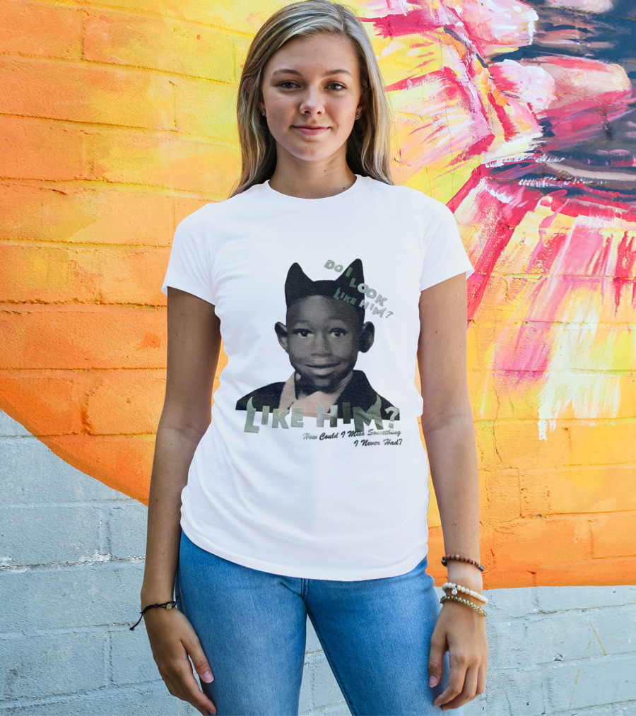 Tyler The Creator Do I Look Like Him How Could I Miss Something I Never Had T-Shirt