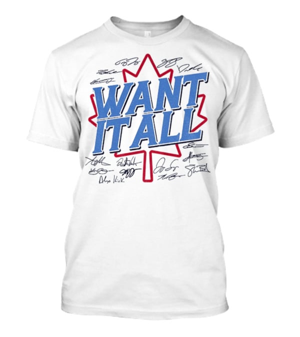 Toronto Blue Jays 2025 American League Champions Want It All Signatures Maple Leaf T-Shirt