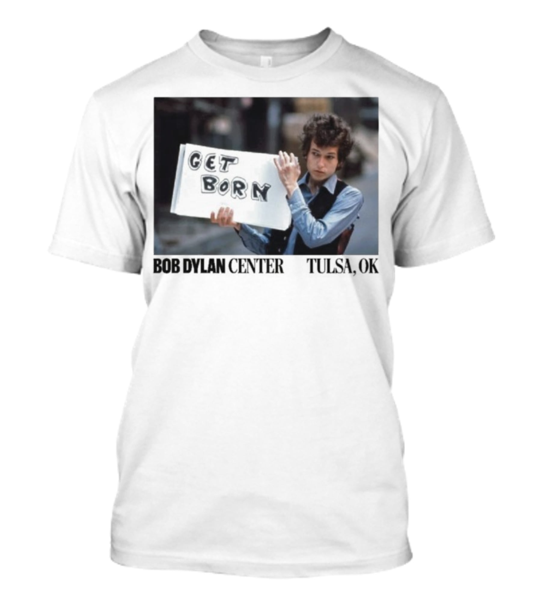 Bob Dylan Center Tulsa OK Get Born Tony Frank T-Shirt