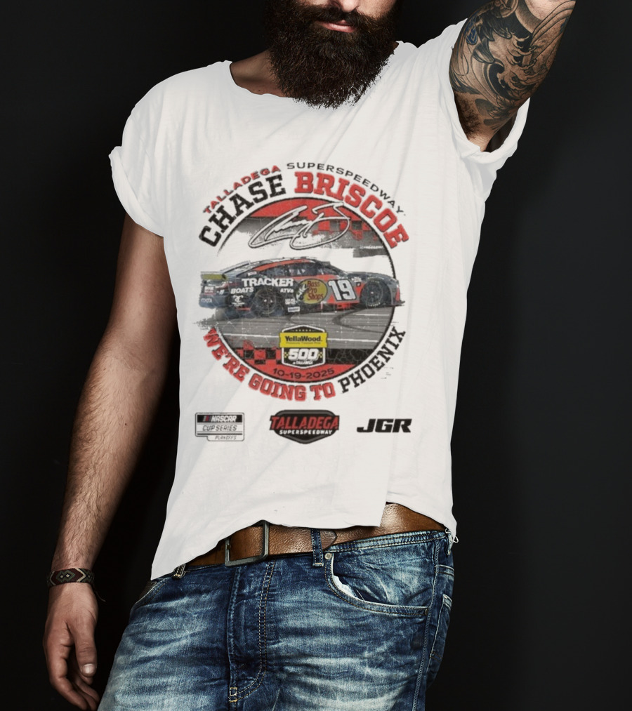 Chase Briscoe Talladega Success YellaWood 500 Winner 10-19-2025 We’re Going To Phoenix T-Shirt