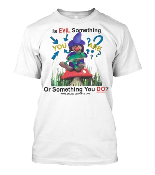 Evil Something You Are Or Something You Do Witch Frog Mushroom Scene T-Shirt