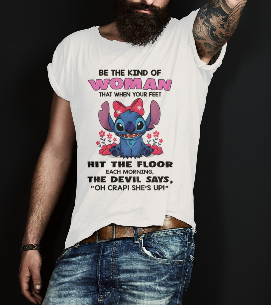 Be The Kind Of Woman Stitch Devil Says Oh Crap She's Up T-Shirt