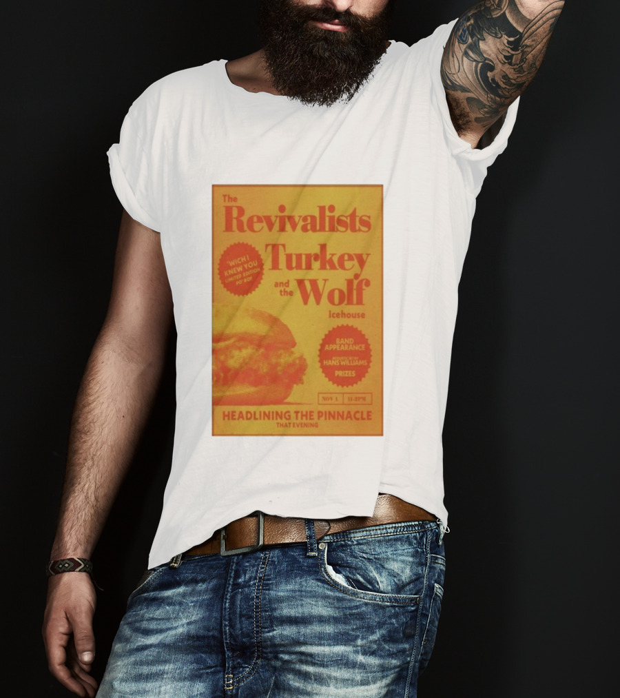 The Revivalists Turkey And The Wolf Icehouse Event Hans Williams Appearance November 1 Headlining The Pinnacle T-Shirt