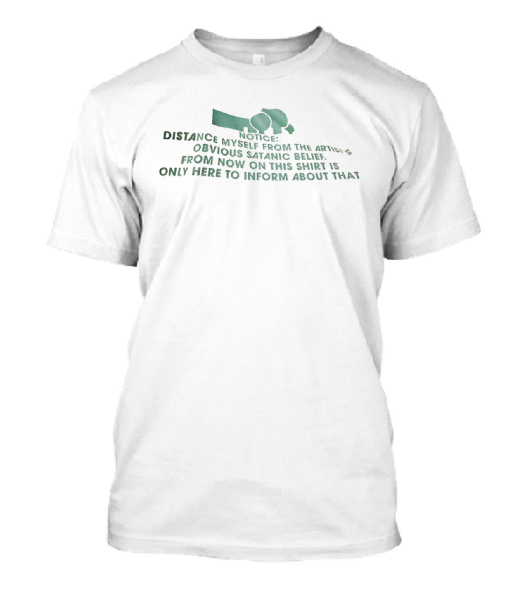 Notice Distance Myself From The Artist's Obvious Satanic Belief From Now On This Sass Is Only Here To Inform About That T-Shirt