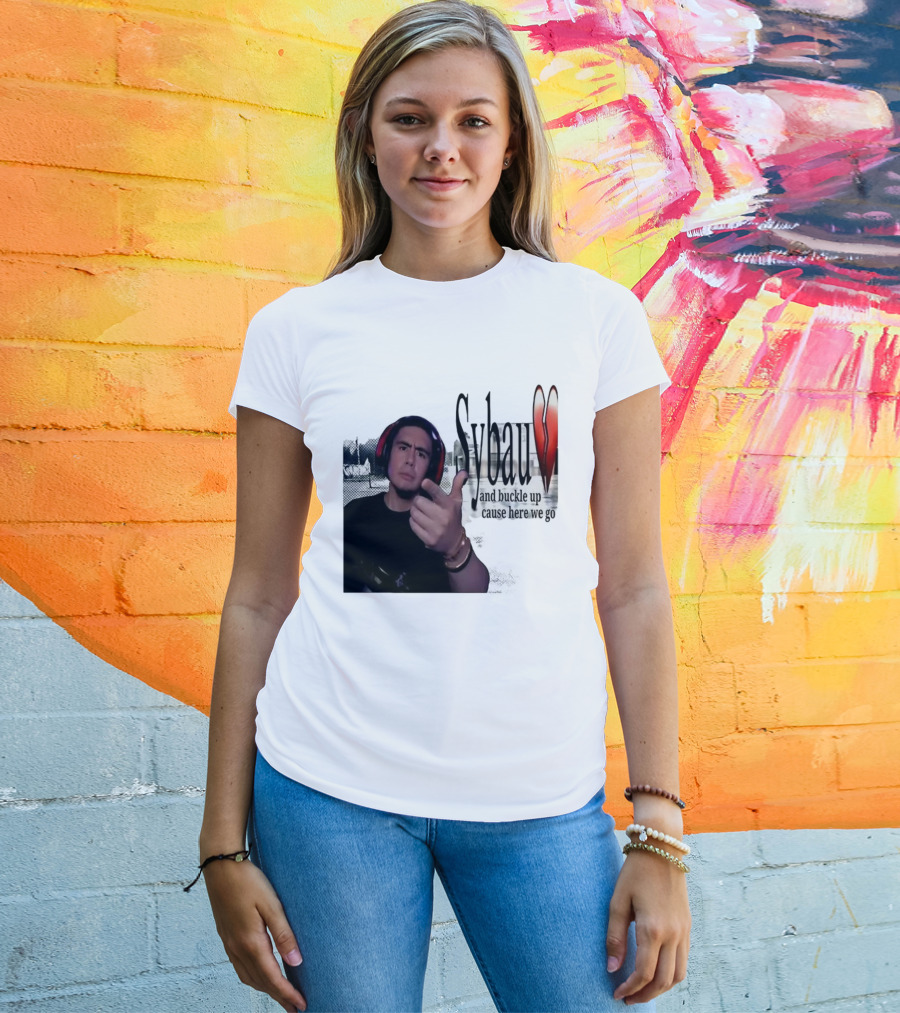 Sybau And Buckle Up Cause Here We Go Text With Hand Gesture And Headphones T-Shirt