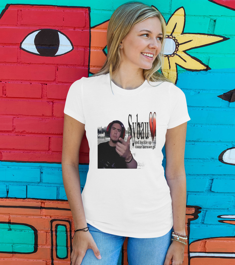 Sybau And Buckle Up Cause Here We Go Text With Hand Gesture And Headphones T-Shirt