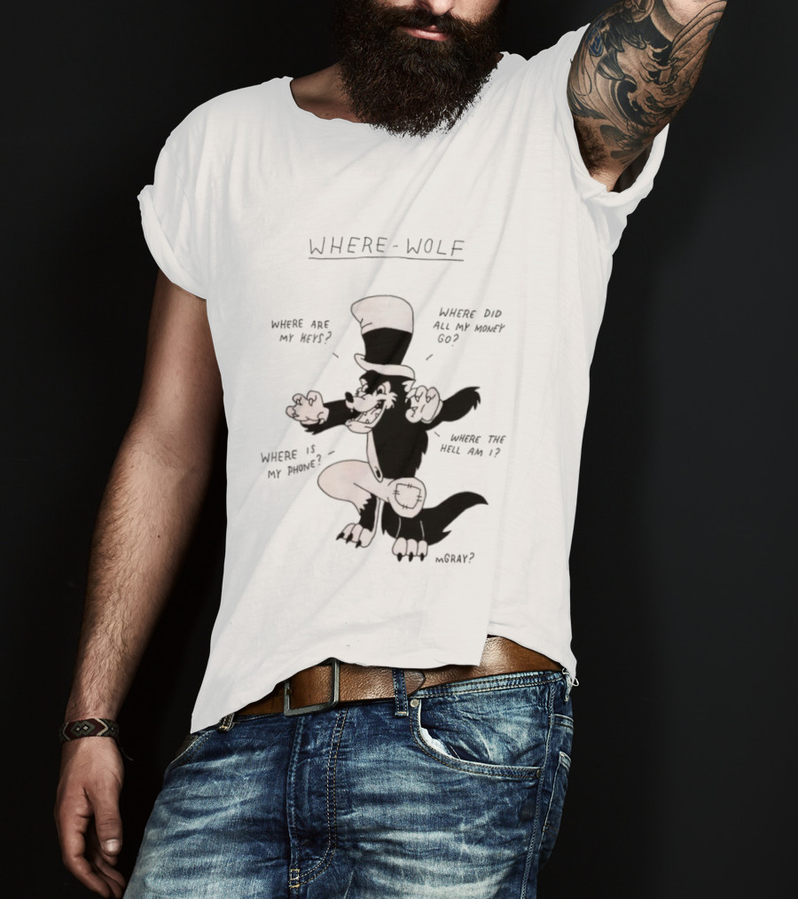 Where Wolf Where Are My Keys Where Did All My Money Go Where Is My Phone T-Shirt