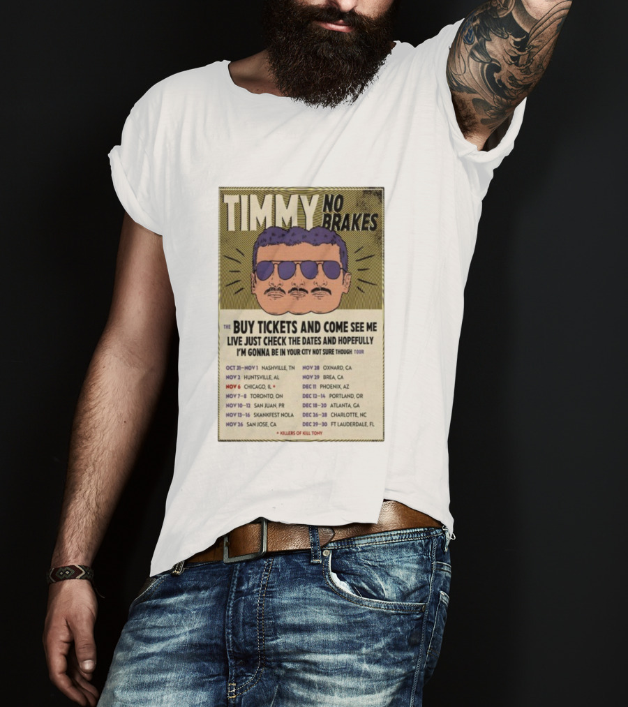 Timmy No Brakes Tour 2025 Buy Tickets See Dates Killers Of Kill Tony T-Shirt