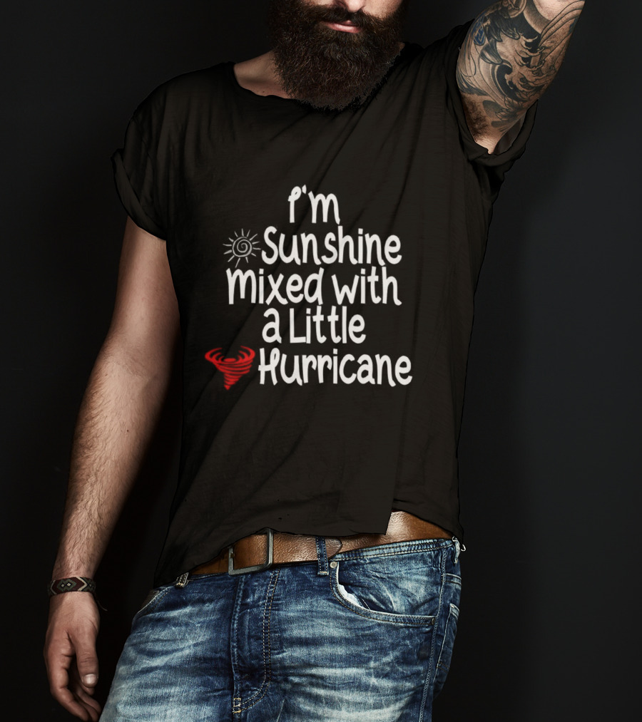 I'm Sunshine Mixed With A Little Hurricane Sun And Heart Design T-Shirt